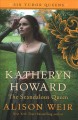 Katheryn Howard : the scandalous queen : a novel  Cover Image