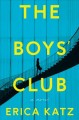 The boys' club : a novel  Cover Image