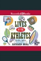 Lives of the athletes Thrills, spills (and what the neighbors thought). Cover Image