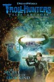 Go to record Trollhunters : tales of Arcadia. The secret history of Tro...