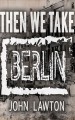 Go to record Then We Take Berlin