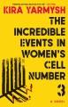 The incredible events in women's cell number 3 : a novel  Cover Image