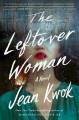 The leftover woman : a novel  Cover Image