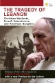 The tragedy of Lebanon : Christian warlords, Israeli adventurers, and American bunglers  Cover Image