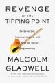 Revenge of the Tipping Point Overstories, Superspreaders, and the Rise of Social Engineering. Cover Image