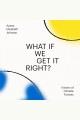 What If We Get It Right? Cover Image